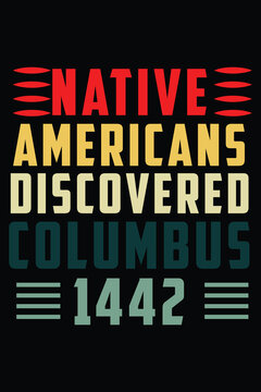 Native Americans Discovered Columbus 1442 T Shirt Design