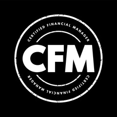 CFM Certified Financial Manager - finance certification in financial management, acronym text stamp