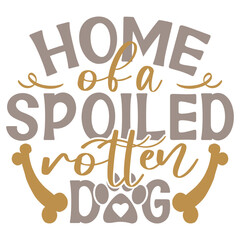 Home Of A Spoiled Rotten Dog