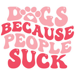 Dogs Because People Suck