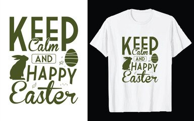 keep calm and happy easter.  Easter Day T-shirt Design Vector Graphics, Easter typography t shirt apparel, spring holiday. Easter Funny Quotes t-shirt for kid’s men, women. Poster, and gift.