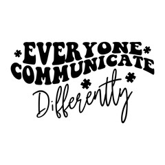 Everyone Communicate Differently