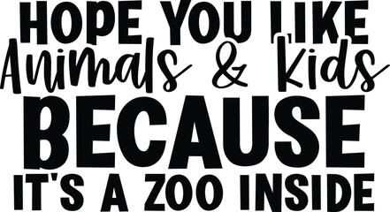 Hope you like animals and kids because its a zoo inside DIY Doormat typography T-shirt design, DIY Doormat vector, welcome home design