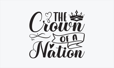 The Crown Of A Nation - Victoria Day Design, Hand drawn lettering phrase, Sarcastic typography SVG, Vector EPS Editable Files, For stickers, Templet, mugs, etc, Illustration for prints on t-shirts.