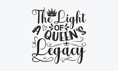 The Light Of A Queen’s Legacy - Victoria Day T-shirt SVG Design, Hand drawn lettering phrase, Isolated on white background, Sarcastic typography, Illustration for prints on bags, posters and cards.