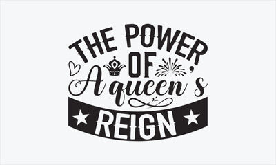 The Power Of A Queen’s Reign - Victoria Day SVG Design, Hand drawn lettering phrase isolated on white background, Vector EPS Editable Files, For stickers, Templet, mugs, etc, for Cutting Machine.