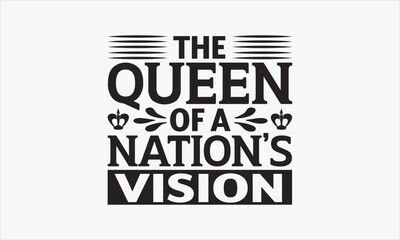 The Queen Of A Nation’s Vision - Victoria Day SVG Design, Hand drawn lettering phrase isolated on white background, Vector EPS Editable Files, For stickers, Templet, mugs, etc, for Cutting Machine.