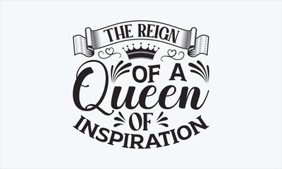 The Reign Of A Queen Of Inspiration - Victoria Day SVG Design, Hand drawn lettering phrase isolated on white background, Vector EPS Editable Files, For stickers, Templet, mugs, etc, for Cutting.
