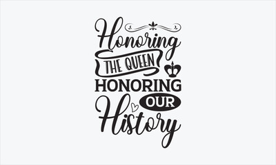 Honoring The Queen, Honoring Our History - Victoria Day SVG Design, Hand drawn lettering phrase isolated on white background, Vector EPS Editable Files, For stickers, Templet, mugs, etc, for Cutting.