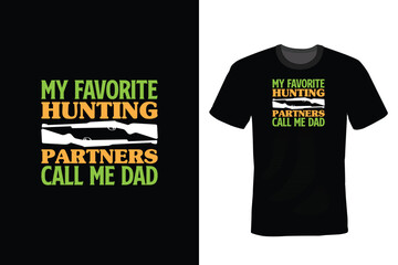 My Favorite Hunting Partners Call Me Dad, Hunting T shirt design, vintage, typography