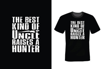 The best kind of uncle raises a hunter, Hunting T shirt design, vintage, typography