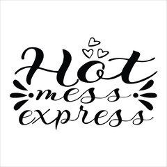 Hot mess express Mother's day shirt print template, typography design for mom mommy mama daughter grandma girl women aunt mom life child best mom adorable shirt