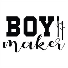 Boy maker Mother's day shirt print template, typography design for mom mommy mama daughter grandma girl women aunt mom life child best mom adorable shirt