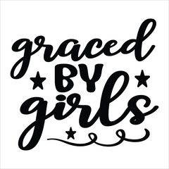 Graced by girls Mother's day shirt print template, typography design for mom mommy mama daughter grandma girl women aunt mom life child best mom adorable shirt