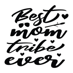 Best mom tribe ever Mother's day shirt print template, typography design for mom mommy mama daughter grandma girl women aunt mom life child best mom adorable shirt