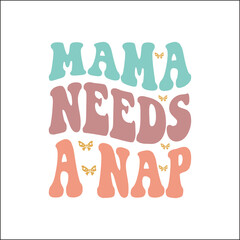 mama needs a nap SVG