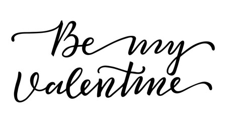 Be My Valentine handwritten lettering. Calligraphy Isolated text for Happy Valentine s Day. Romantic Inscription for Valentine s love day greeting card, banner