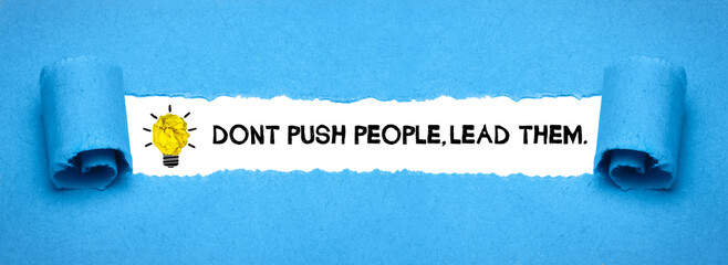 Dont push people,lead them. - obrazy, fototapety, plakaty