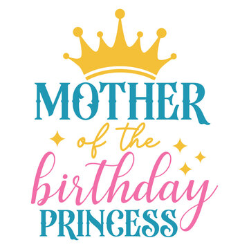 Mother Of The Birthday Princess Svg