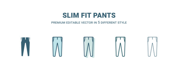 slim fit pants icon in 5 different style. Outline, filled, two color, thin slim fit pants icon isolated on white background. Editable vector can be used web and mobile