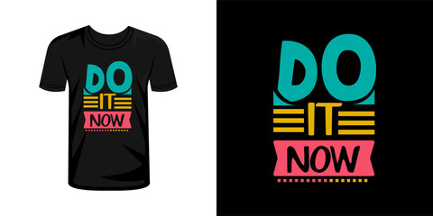 Do it now typography t shirt design