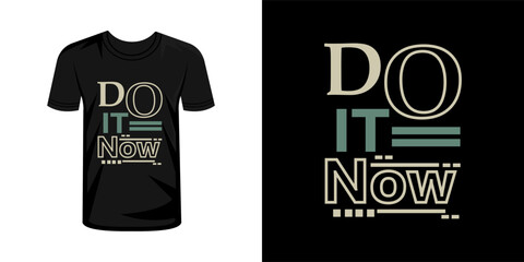 Do it now typography t shirt design