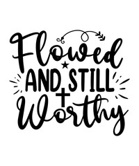 Flowed And Still Worthy