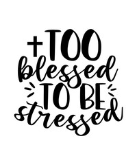 Fototapeta premium Too Blessed To Be Stressed