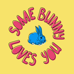 Bold minimalistic composition Some bunny loves you