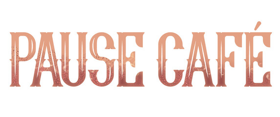 pause café-  coffee break - quote French  - png file - with a transparent background - image, poster, placard, banner, postcard, card	