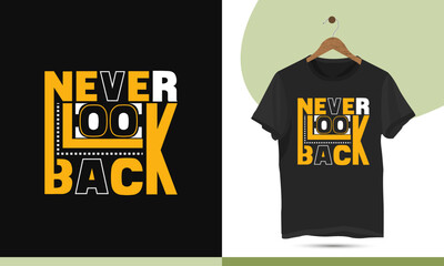 Never look back - Best unique Motivational typography t-shirt design template. Perfect design for the print item.