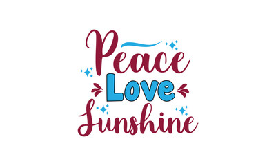 Fototapeta na wymiar Peace Love Sunshine, T-Shirt Design, Mug Design.