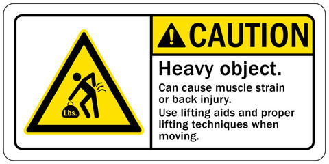 Lifting instruction sign and labels heavy object. Can cause muscle strain or back injury. Use lifting aids and proper lifting techniques when moving
