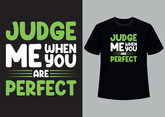 Judge me when you are perfect typography t shirt design