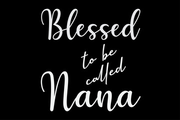 Blessed to be called Nana T-Shirt Design