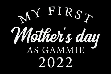 My First Mother's Day As Gannie T-Shirt Design