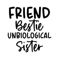 Friend Bestie Unbiological sister