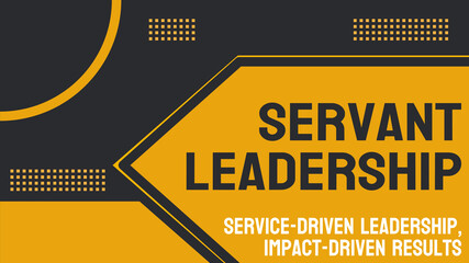 Servant Leadership: Leadership philosophy emphasizing serving others before oneself. - obrazy, fototapety, plakaty