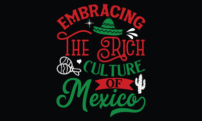 Embracing the rich culture of Mexico , Cinco De Mayo T- shirt Design,  For the de sign of postcards, Modern calligraphy, Handwritten vector sign clear, svg, eps 10
