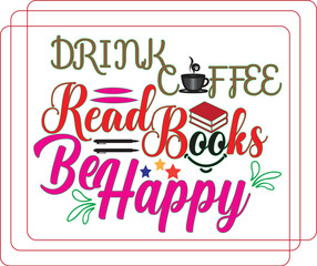 Drink coffee read books be happy design
