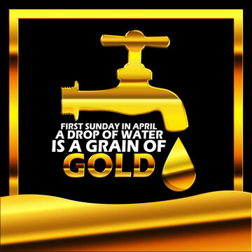 Golden faucet spouting golden water drops with golden puddles and bold text in a gold frame on a black background to commemorate A Drop of Water is a Grain of Gold on April 3