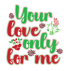 Your love only for me a t-shirt