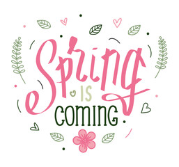 Stylized handwritten inscription, Spring is coming. Isolated vector lettering, logo, icon. Spring template with elements of leaves, hearts.