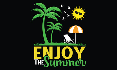 Fototapeta na wymiar Enjoy The Summer T-shirt, Beach Scene Print Design Graphic Vector The Beach is Calling, Beach Shirt, Trip Shirt, Vacation Shirt, Summer Vacation, California, Turism, Island, Travel,Paradise