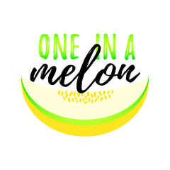 Solo print illustration with ripe melon and hand drawn lettering One in a melon. Funny clipart  for apparel, room decor, tee print design, poster and greeting card