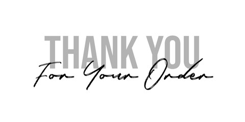 Thank you for your order. Modern black color design with calligraphic lettering and font. Typography illustration.