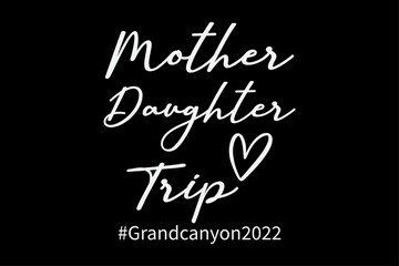 Mother-Daughter Trip Grand Canyon T-Shirt Design