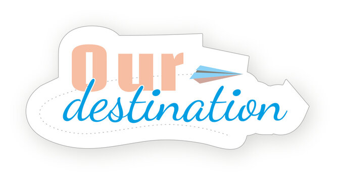 English phrases stickers:Our destination