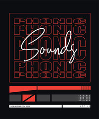 Phonic Sounds typographic slogan design for t shirt print