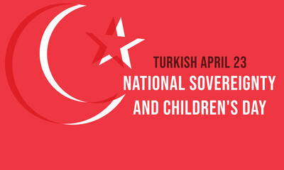 Turkey April 23, National Sovereignty and Children's Day. Template for background, banner, card, poster 